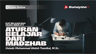KIAT BELAJAR #17: ATURAN BELAJAR DARI MADZHAB - Ustadz M Abduh Tuasikal, M.Sc.