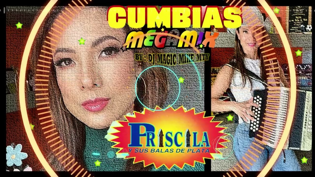 💜  PRISCILA  Y  SUS  BALAS  DE  PLATA  💜  CUMBIAS   MEGAMIX  💜   BY DJ MAGIC MIKE MTY 💜
