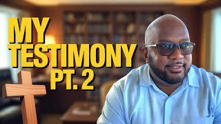 My Testimony Pt. 2