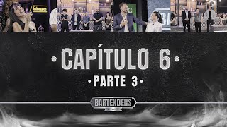 CAPITULO 06 | 3/3 | BARTENDERS EL DESAFÍO.
