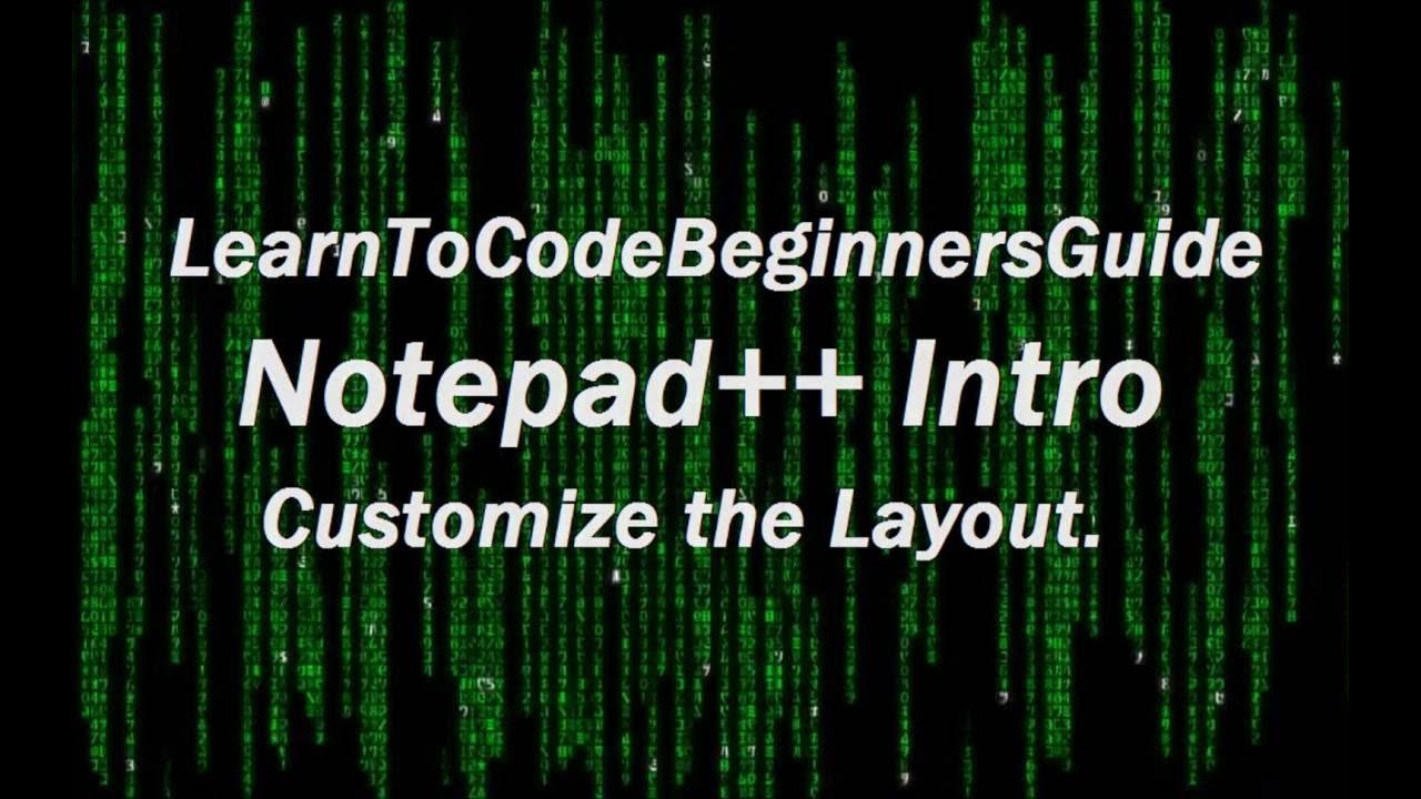 Notepad++ Text Editor Intro Customize the Layout Finishing