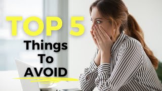 DO NOT Do These 5 Things When Buying a Home