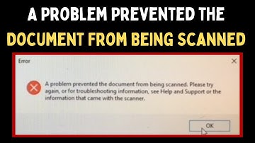 How to Fix A Problem Prevented the Document From Being Scanned on Windows 11