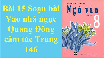 Ngữ văn 8 Bài 15 Soạn bài Vào nhà ngục Quảng Đông cảm tác Trang 146