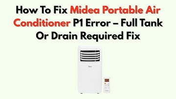 Hoe u de P1-fout van de draagbare airconditioner van Midea kunt oplossen - Volle tank of afvoer v...