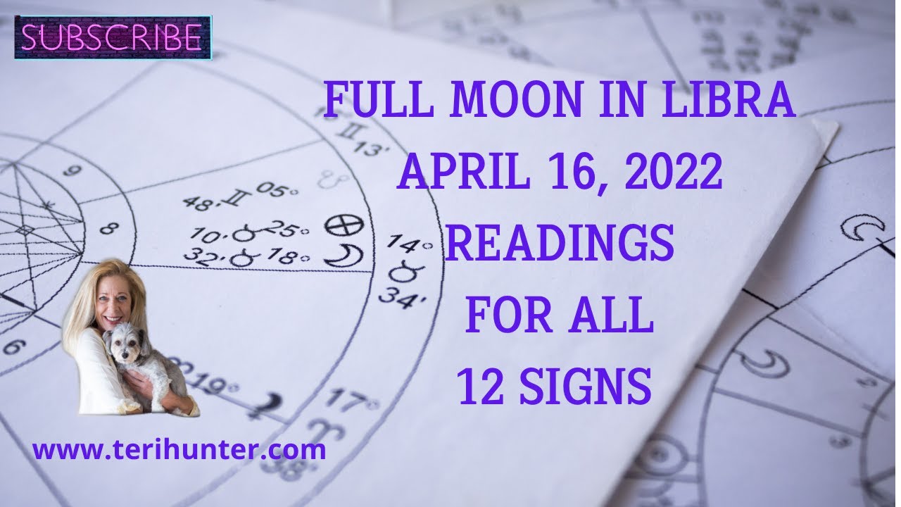 FULL MOON IN LIBRA APRIL 16 2022 - READING FOR ALL 12 SIGNS