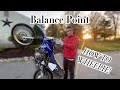 HOW TO WHEELIE: BALANCE POINT! EP.2 ( REAR BRAKE )