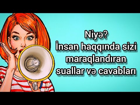 Niyə? İnsan haqqında sizi maraqlandıran suallar və cavabları