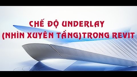 Revit-Chế độ nhìn xuyên tầng (Underlay)