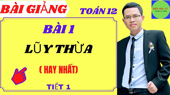 Giải bài tập toán lớp 12 bài 1 lũy thừa năm 2024