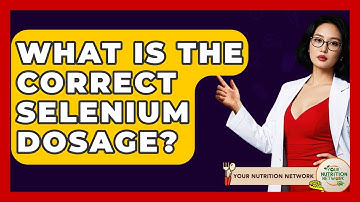 What Is The Correct Selenium Dosage? - Your Nutrition Network