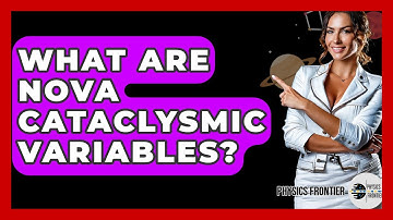 What Are Nova Cataclysmic Variables? - Physics Frontier