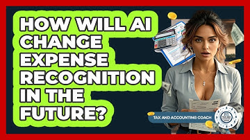 How Will AI Change Expense Recognition In The Future? - Tax and Accounting Coach