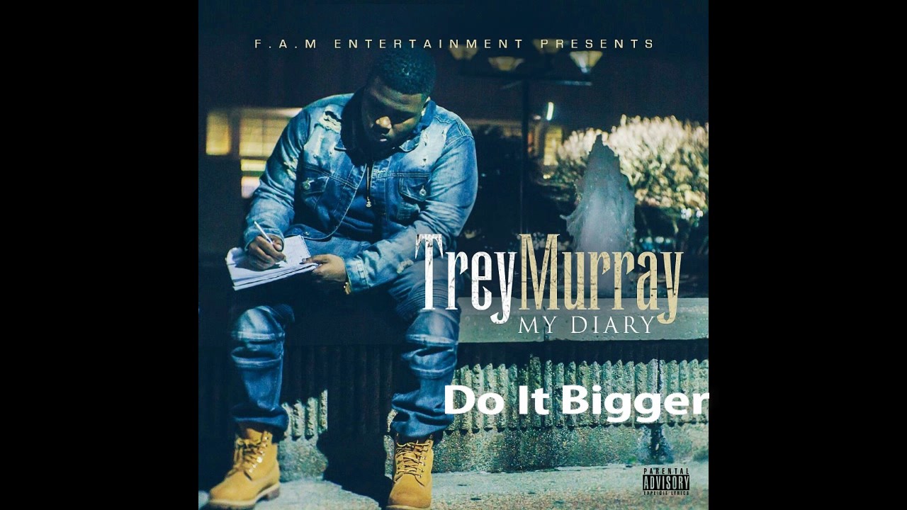 Watch Trey Murray - Do It Bigger on YouTube Watch Trey Murray - Do It Bigger on YouTube
