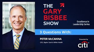 3 Questions with Peter McCanna, CEO, Baylor Scott & White Health
