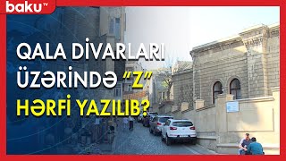 Qala Divarları Üzərində Z Hərfi Yazılıb ? - Baku Tv