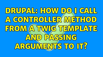 Drupal: How do I call a controller method from a twig template and passing arguments to it?
