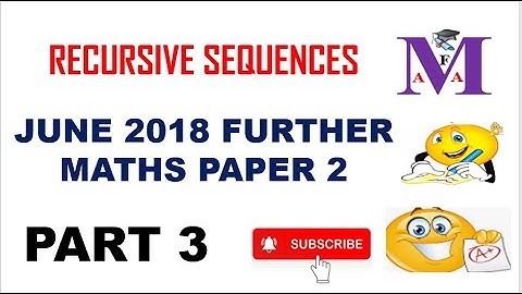 RECURSIVE SEQUENCES PART  3 || CGCE JUNE 2018 FURTHER MATHEMATICS PAPER 2 QUESTION 9