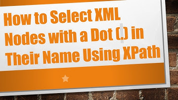 How to Select XML Nodes with a Dot (.) in Their Name Using XPath