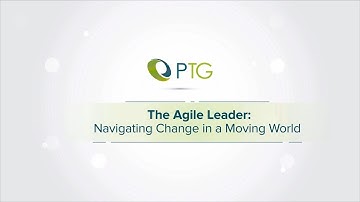 The Agile Leader Navigating Change in a Moving World