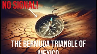 Zone of Silence: Mexico’s Forbidden Triangle |Bilmo Chronicles|