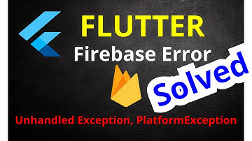 Flutter | Solving Firebase Error (Unhandled Exception, PlatformException | [Arabic]
