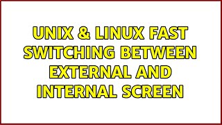 Unix & Linux: Fast switching between external and internal screen (2 Solutions!!) Net Worth