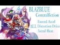 BLAZBLUE CF 超必殺技集 [ BLAZBLUE CENTRALFICTION All Exceed Accel & Distortion Drives & Astral Heats]
