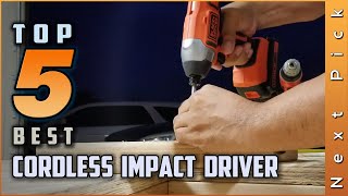 Top 5 Best Cordless Impact Drivers Review in 2023