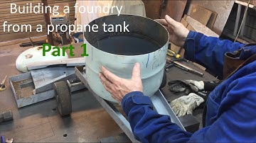 Building a foundry from a propane tank - Part 1