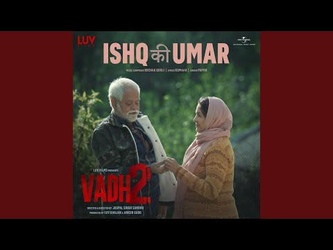 Rochak Kohli, Papon & Kumaar - Ishq Ki Umar (From "Vadh 2")