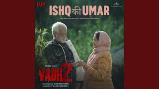 Ishq Ki Umar (From "Vadh 2") - Rochak Kohli, Papon & Kumaar