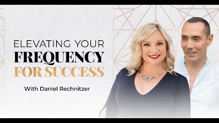 Elevating Your Frequency for Success with Daniel Rechnitzer