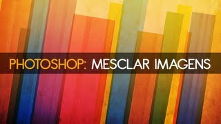 Tutorial Photoshop: Como mesclar imagens screenshot 5