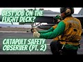 Best Job On The Flight Deck - Catapult Safety Observer (Pt. 2 of 2)