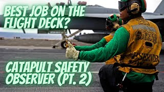 Best Job On The Flight Deck  Catapult Safety Observer (Pt. 2)