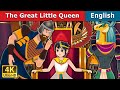 The Great Little Queen | Stories for Teenagers | English Fairy Tales