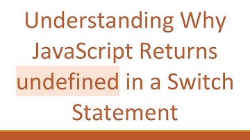 Understanding Why JavaScript Returns undefined in a Switch Statement