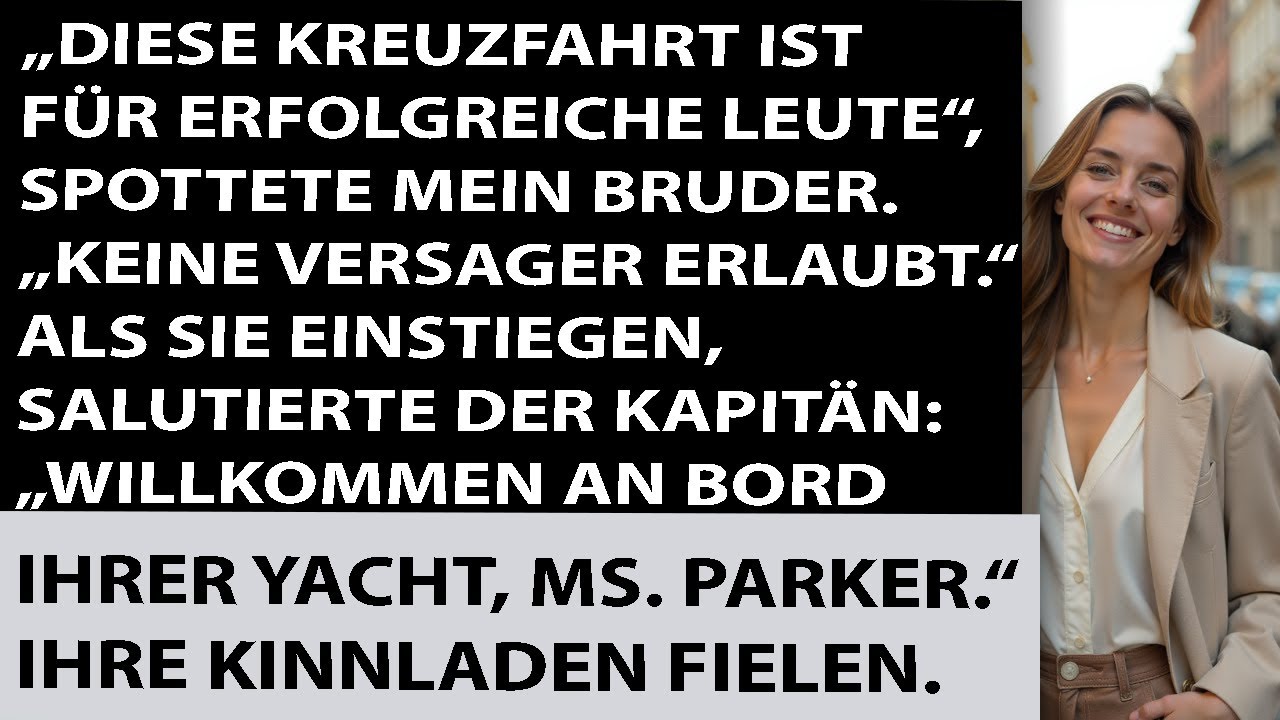 Als der Kapitän der 180-Millionen-Dollar-Yacht direkt an meinem Bruder vorbeiging und sich vor mich stellte, um „Miss Parker“ zu salutieren, hätte ich schwören können, dass mein Vater ohnmächtig...