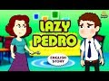 Lazy Pedro in English | English Story | Bedtime Stories | Fairy Tales in English | Koo Koo TV