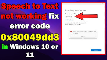 Speech to Text not working error code 0x80049dd3 in Windows 10 or 11