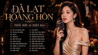 ĐÀ LẠT HOÀNG HÔN - Phát Hiện Một Chất Giọng Hay Khó Tả Xưa Nay Hiếm - Tình Ca Xưa Phối Mới AI
