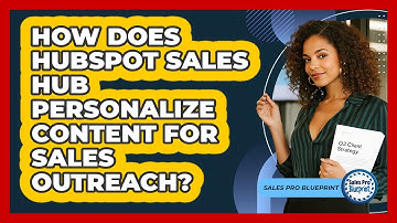 How Does HubSpot Sales Hub Personalize Content For Sales Outreach? - Sales Pro Blueprint