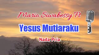 Mario Siwabessy Ft. Nanaku. Yesus Mutiaraku. Karaoke Rohani.