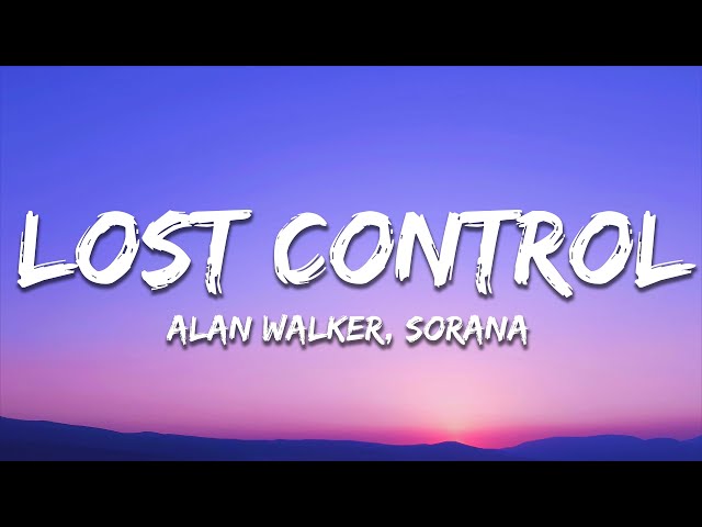 Alan Walker ‒ Lost Control (Lyrics) ft. Sorana class=