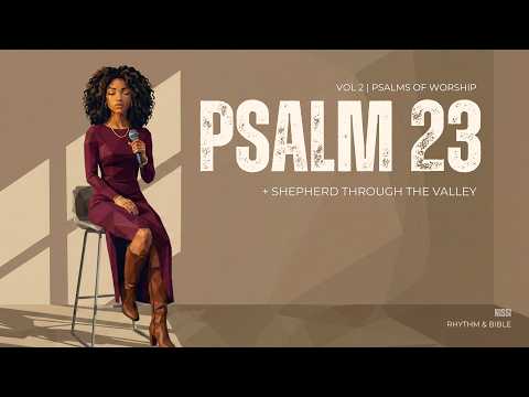 Psalm 23 + Shepherd Through The Valley | Nissi | Scripture & Inspired Song