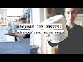 10 ADVANCED ZERO WASTE TIPS // important & non-basic swaps