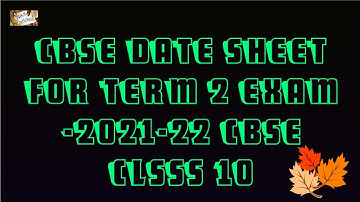 CBSE TERM 2 DATE SHEET CLASS 10/CBSE UPDATE/TERM 2 TIME TABLE 2021-22 /CBSE TERM 2 EXAM DATE SHEET/
