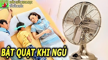 Bật quạt khi ngủ những điều cần lưu ý