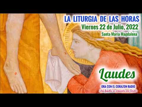 LAUDES - VIERNES 22 DE JULIO, 2022 - XVI SEMANA DEL TIEMPO ORDINARIO